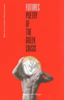 Budúcnosť: Poézia gréckej krízy - Futures: Poetry of the Greek Crisis