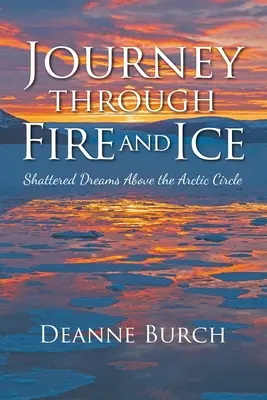 Cesta ohňom a ľadom: Rozbité sny za polárnym kruhom - Journey Through Fire and Ice: Shattered Dreams Above the Arctic Circle