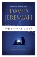 Prečo Narodenie Pána?: 25 presvedčivých dôvodov, prečo oslavujeme Ježišovo narodenie - Why the Nativity?: 25 Compelling Reasons We Celebrate the Birth of Jesus