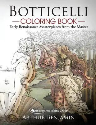 Botticelliho maľovanky: Rané renesančné diela od majstra - Botticelli Coloring Book: Early Renaissance Masterpieces from the Master