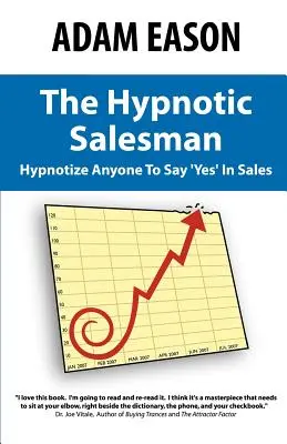 Hypnotický obchodník: Ako zhypnotizovať kohokoľvek, aby povedal „áno“ v predaji - The Hypnotic Salesman: How to Hypnotize Anyone to Say 'Yes' in Sales