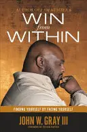 Víťazstvo zvnútra: Nájsť seba samého tým, že sa postavíte tvárou v tvár sebe samému - Win from Within: Finding Yourself by Facing Yourself