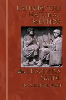 Latinčina prirodzenou metódou: Príručka pre učiteľa - Latin by the Natural Method: Teacher's Guide