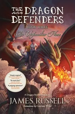 Obrancovia draka - Kniha tretia: Neznáme miesto - The Dragon Defenders - Book Three: An Unfamiliar Place