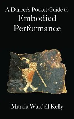 Vreckový sprievodca tanečníka pre stelesnený výkon - A Dancer's Pocket Guide to Embodied Performance