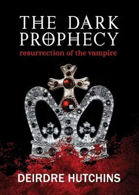 Temné proroctvo Kniha 1: Vzkriesenie upíra - The Dark Prophecy Book 1: Resurrection of the Vampire