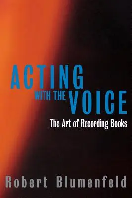 Herectvo s hlasom: Umenie nahrávať knihy - Acting with the Voice: The Art of Recording Books