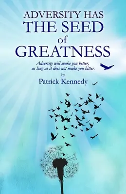 Nešťastie má v sebe semeno veľkosti: Nešťastie vás urobí lepšími, pokiaľ vás nezatrpkne. - Adversity Has the Seed of Greatness: Adversity will make you better, as long as it does not make you bitter.