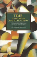 Čas, kapitalizmus a odcudzenie: Sociálno-historické skúmanie vzniku moderného času - Time, Capitalism, and Alienation: A Socio-Historical Inquiry Into the Making of Modern Time