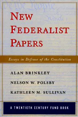 New Federalist Papers: Federalistické eseje na obranu ústavy (kniha Fondu dvadsiateho storočia) - New Federalist Papers: Essays in Defense of the Constitution (A Twentieth Century Fund Book)