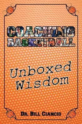Tréning basketbalu: Múdrosť bez obalu - Coaching Basketball: Unboxed Wisdom