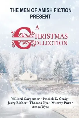 Muži amišskej fantastiky predstavujú vianočnú zbierku - The Men of Amish Fiction Present A Christmas Collection
