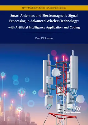 Inteligentné antény a spracovanie elektromagnetických signálov v moderných bezdrôtových technológiách - s aplikáciou a kódovaním umelej inteligencie - Smart Antennas and Electromagnetic Signal Processing in Advanced Wireless Technology - With Artificial Intelligence Application and Coding