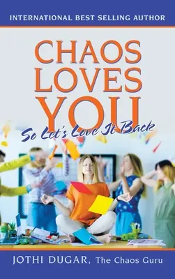 Chaos ťa miluje: Tak mu to vráťme - Chaos Loves You: So Let's Love It Back