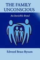 Rodinné nevedomie: neviditeľné puto - The Family Unconscious: An Invisible Bond