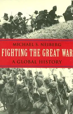 Boje vo Veľkej vojne: Globálne dejiny - Fighting the Great War: A Global History