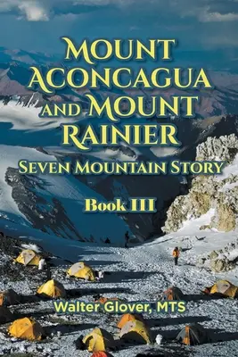 Mount Aconcagua a Mount Rainier Príbeh siedmich hôr: Kniha III - Mount Aconcagua and Mount Rainier Seven Mountain Story: Book III