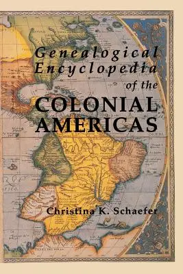Genealogická encyklopédia koloniálnej Ameriky. kompletný prehľad záznamov všetkých krajín západnej pologule - Genealogical Encyclopedia of the Colonial Americas. a Complete Digest of the Records of All the Countries of the Western Hemisphere