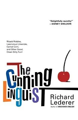 Prešibaný jazykolam: Žebrácke hádanky, lascívne limeriky, mravokárne kukurice a iná dobrá, čistá, špinavá zábava - The Cunning Linguist: Ribald Riddles, Lascivious Limericks, Carnal Corn, and Other Good, Clean Dirty Fun