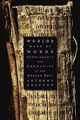 Svety vytvorené slovami: Učenosť a spoločenstvo na novovekom Západe - Worlds Made by Words: Scholarship and Community in the Modern West