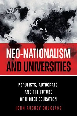 Neonacionalizmus a univerzity: Populisti, autokrati a budúcnosť vysokoškolského vzdelávania - Neo-Nationalism and Universities: Populists, Autocrats, and the Future of Higher Education