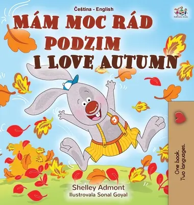I Love Autumn (česká anglická dvojjazyčná kniha pre deti) - I Love Autumn (Czech English Bilingual Book for Kids)