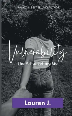 Zraniteľnosť: Umenie nechať ísť - Vulnerability: The Art of Letting Go