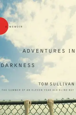 Dobrodružstvá v tme: Leto jedenásťročného slepého chlapca - Adventures in Darkness: The Summer of an Eleven-Year-Old Blind Boy