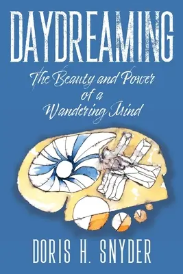 Snívanie: Krása a sila putovania mysle - Daydreaming: The Beauty and Power of a Wandering Mind