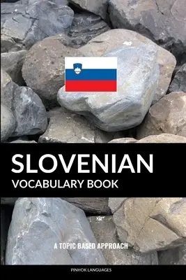 Slovinský slovník: A Topic Based Approach - Slovenian Vocabulary Book: A Topic Based Approach