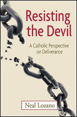 Odolávať diablovi: Katolícky pohľad na vyslobodenie od diabla - Resisting the Devil: A Catholic Perspective on Deliverance