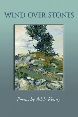 Vietor nad kameňmi: Básne Adele Kennyovej - Wind Over Stones: Poems By Adele Kenny