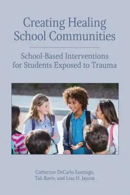 Vytváranie uzdravujúcich školských komunít: Školské intervencie pre žiakov vystavených traume - Creating Healing School Communities: School-Based Interventions for Students Exposed to Trauma