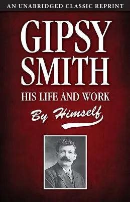 Gipsy Smith: Jeho život a dielo - Gipsy Smith: His Life and Work