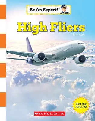 Vysoké lietadlá (Buď expert!) (vydanie pre knižnicu) - High Fliers (Be an Expert!) (Library Edition)