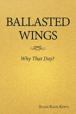 Balastné krídla: Prečo práve v ten deň? - Ballasted Wings: Why That Day?