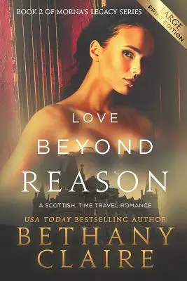 Láska za hranicami rozumu (Large Print Edition): Škótska romanca o cestovaní v čase (originál: A Scottish, Time Travel Romance) - Love Beyond Reason (Large Print Edition): A Scottish, Time Travel Romance