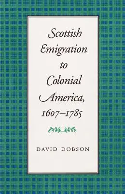 Škótska emigrácia do koloniálnej Ameriky, 1607-1785 - Scottish Emigration to Colonial America, 1607-1785