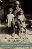 Sny o Afrike v Alabame: Otrokárska loď Clotilda a príbeh posledných Afričanov privezených do Ameriky - Dreams of Africa in Alabama: The Slave Ship Clotilda and the Story of the Last Africans Brought to America