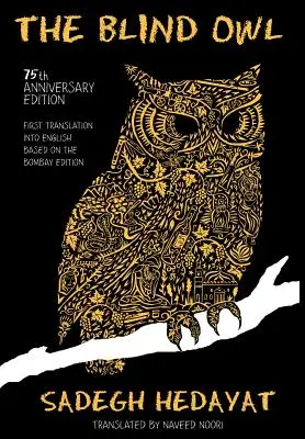Slepá sova (autorizovaná Nadáciou Sadegh Hedayat - prvý preklad do angličtiny na základe bombajského vydania) - Blind Owl (Authorized by the Sadegh Hedayat Foundation - First Translation Into English Based on the Bombay Edition)