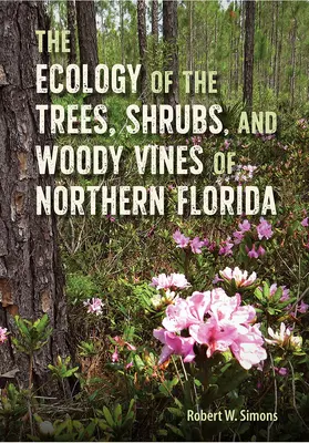 Ekológia stromov, kríkov a drevín severnej Floridy - The Ecology of the Trees, Shrubs, and Woody Vines of Northern Florida