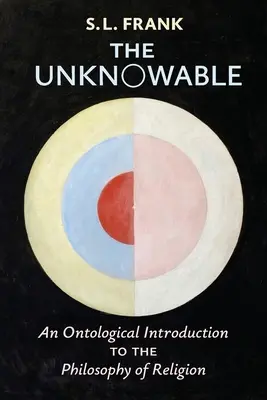 Nepoznané: Ontologický úvod do filozofie náboženstva - The Unknowable: An Ontological Introduction to the Philosophy of Religion