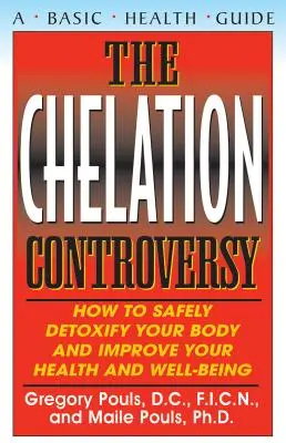 Spor o chelatáciu: Ako bezpečne detoxikovať svoje telo a zlepšiť svoje zdravie a pohodu - The Chelation Controversy: How to Safely Detoxify Your Body and Improve Your Health and Well-Being