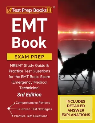 EMT Book Exam Prep: NREMT Study Guide and Practice Test Questions for the EMT Basic Exam (Emergency Medical Technician) [3. vydanie] - EMT Book Exam Prep: NREMT Study Guide and Practice Test Questions for the EMT Basic Exam (Emergency Medical Technician) [3rd Edition]