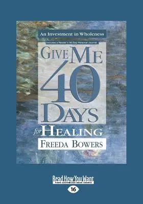 Daj mi 40 dní na uzdravenie (veľká tlač 16pt) - Give Me 40 Days for Healing (Large Print 16pt)