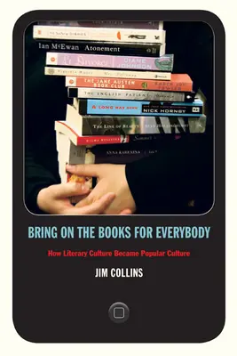 Prineste knihy pre všetkých: Ako sa literárna kultúra stala populárnou kultúrou - Bring on the Books for Everybody: How Literary Culture Became Popular Culture