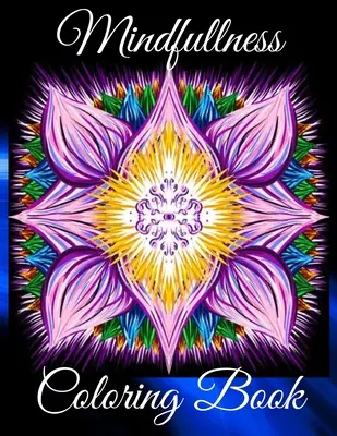 Mindfullness Coloring Book: Terapeutické umenie Relaxácia pre mužov a ženy s koňmi, kvetmi a stromami. Antistresové odľahčujúce mandalové vzory - Mindfullness Coloring Book: Therapy Art Relaxing for Men and Women with Horses, Flowers and Trees. Anti-Stress Relieving Mandalas Patterns