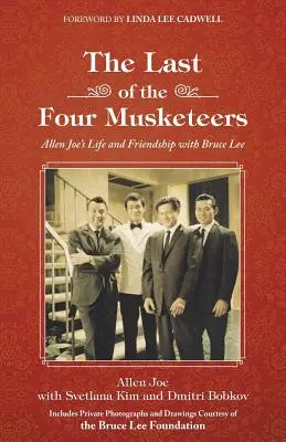 Posledný zo štyroch mušketierov: Allen Joe: Život a priateľstvo s Bruceom Lee - The Last of the Four Musketeers: Allen Joe's Life and Friendship With Bruce Lee