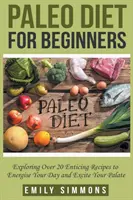 Paleo diéta pre začiatočníkov - Paleo Diet for Beginners