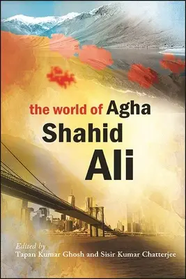 Svet Agha Shahida Aliho - The World of Agha Shahid Ali